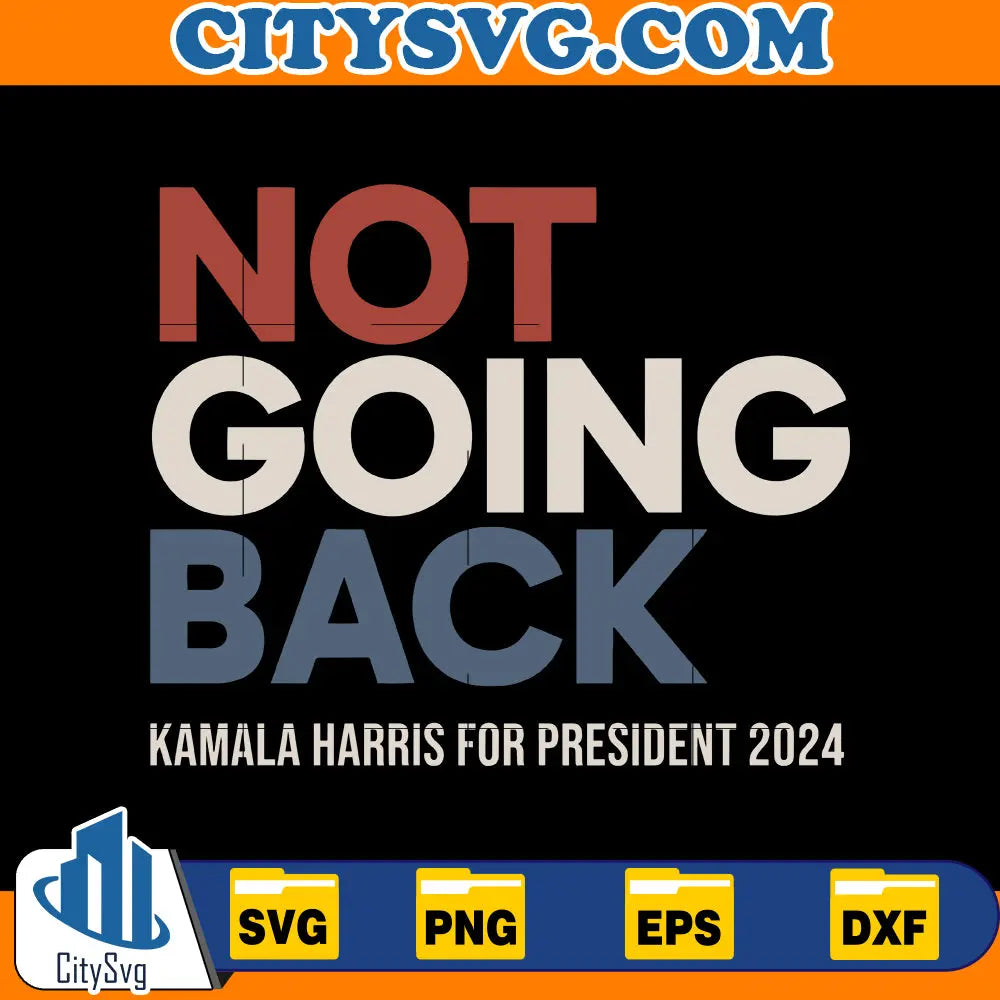 We Are Not Going Back, Kamala Harris Svg CitySvg