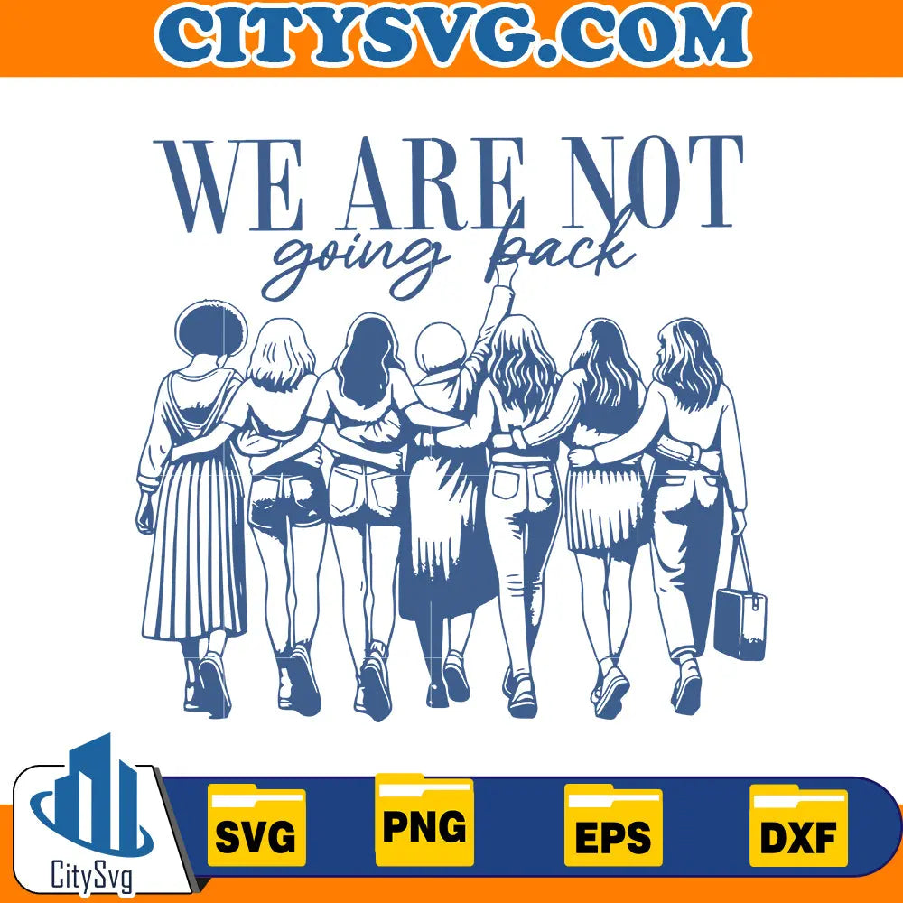 We Are Not Going Back, Vote kamala harris Svg CitySvg