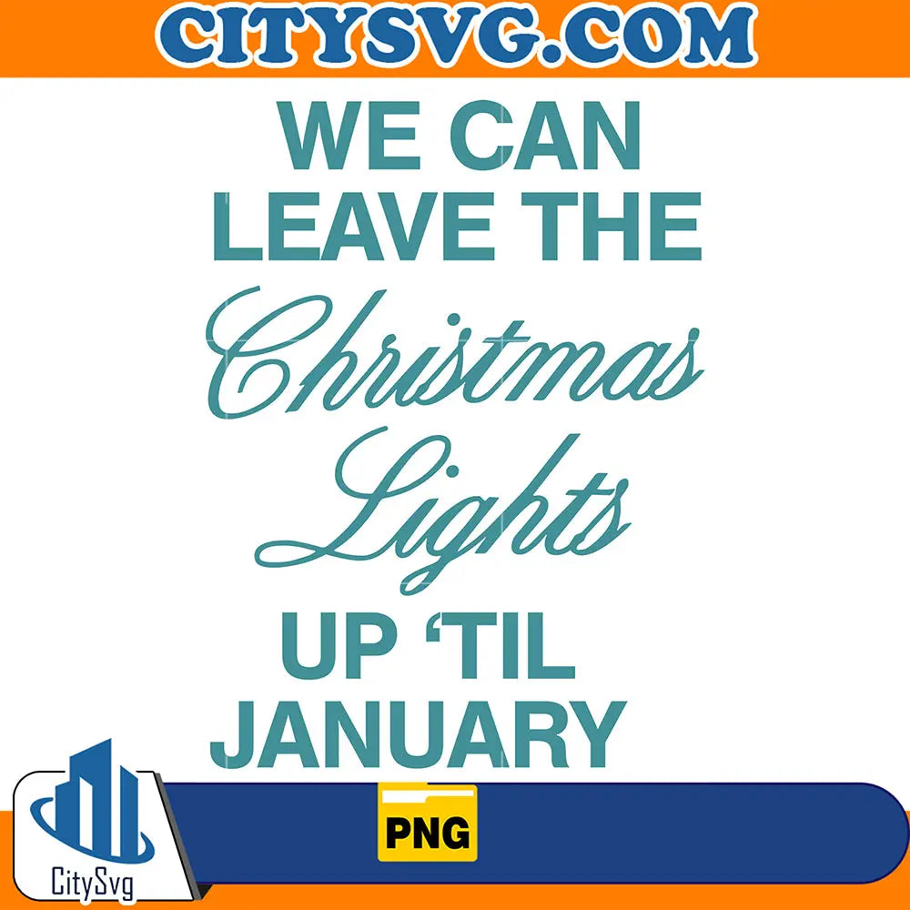 WeCanLeaveTheChristmasLightUpTilJanuaryPng