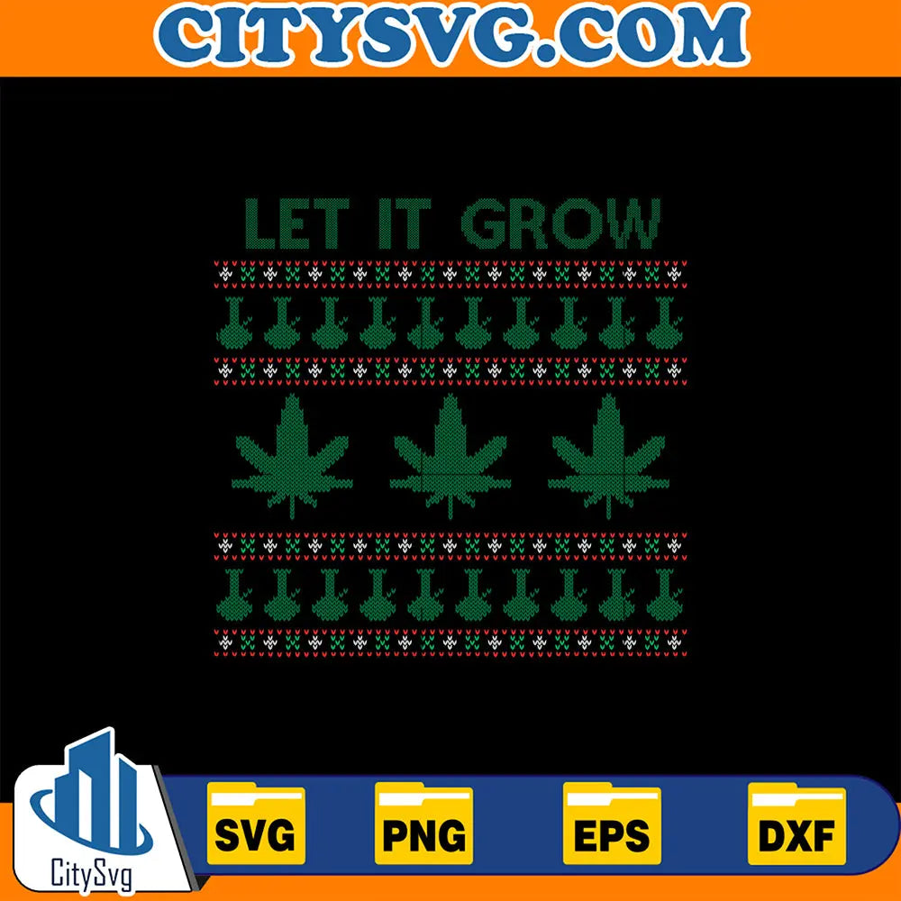 WeedMarijuanaLetItGrowUglyChristmasSvg