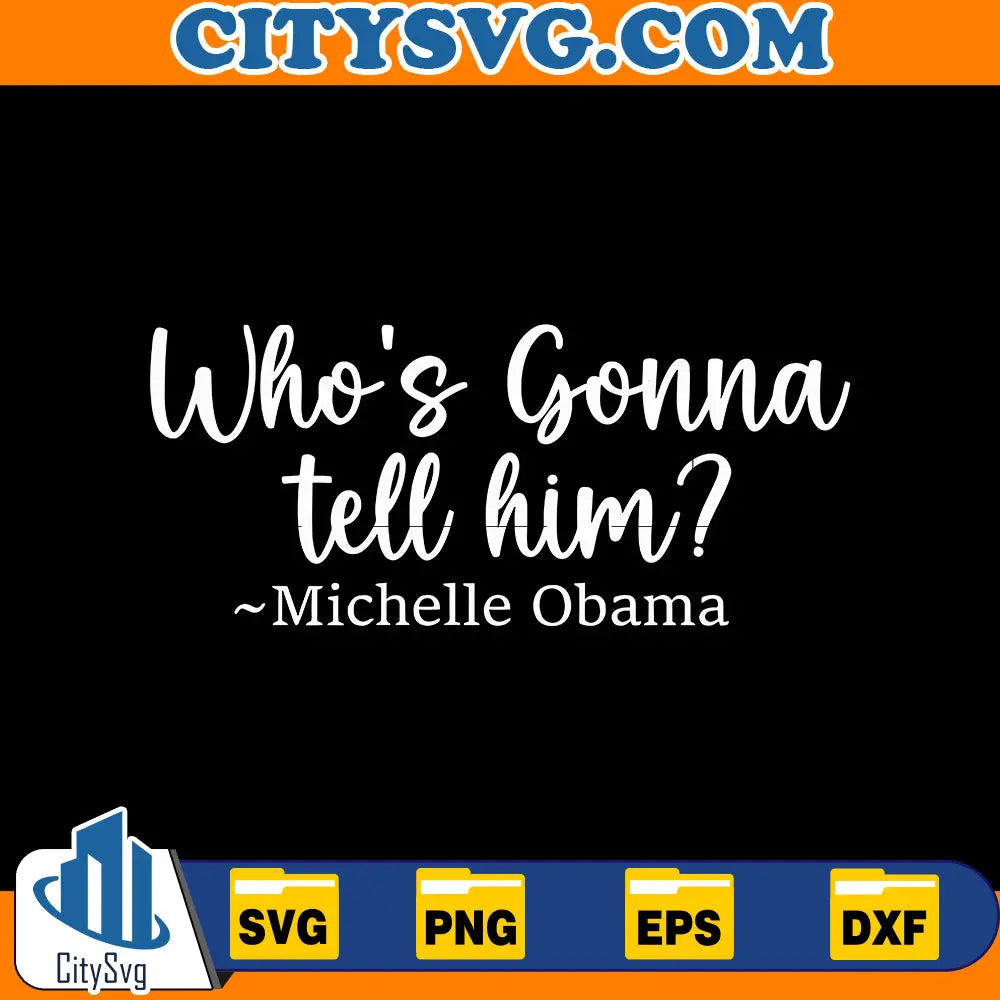 Who's Gonna Tell Him Svg CitySvg
