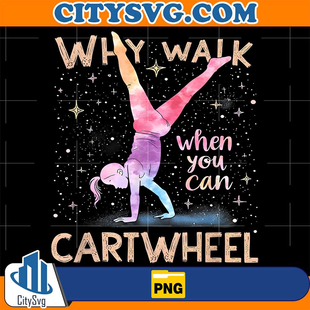 Why-Walk-When-You-Can-Cartwheel-Gymnast-Girls-gymnastics-Png