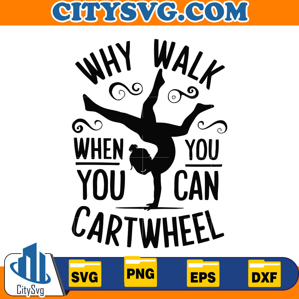 Why walk when you can cartwheel Svg CitySvg