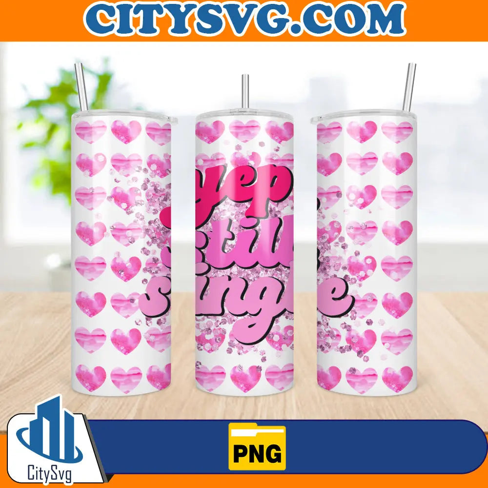 YepStillSingle20ozSkinnyValentineTumblerSublimationDesignsPng