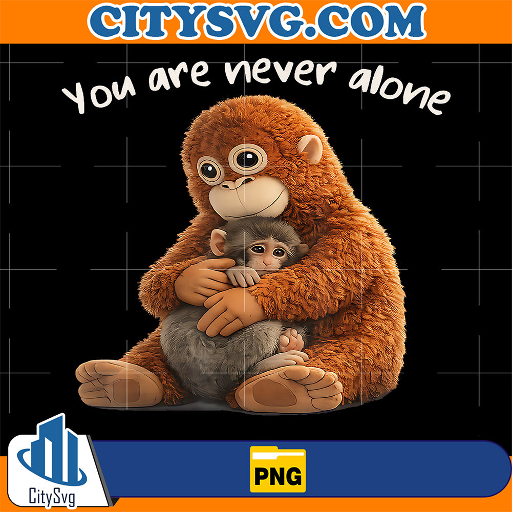 You-Are-Never-Alone-Punch-Monkey-Animal-Lover-Png