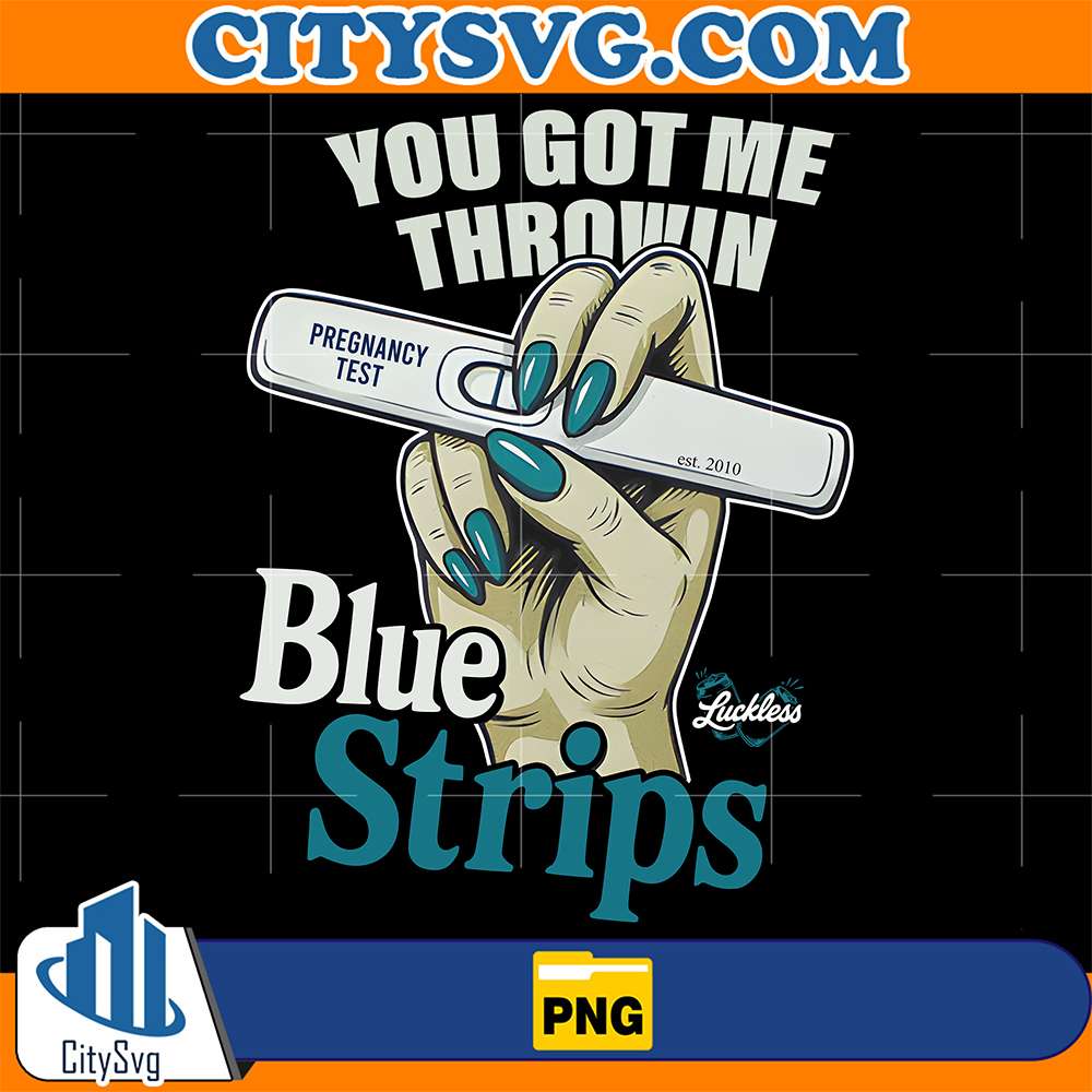 You-Got-Me-Throwing-Pregnancy-Test-Blue-Strips-Png