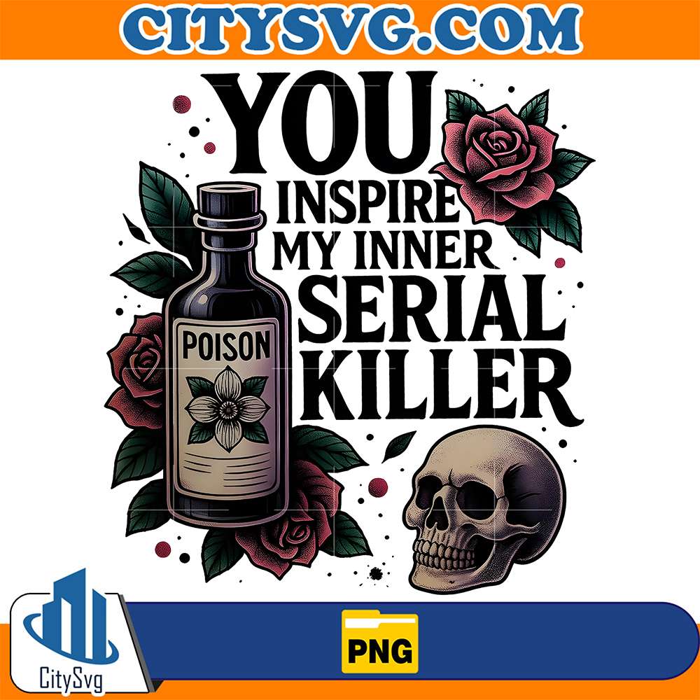 You-Inspire-My-Inner-Serial-Killer-Png