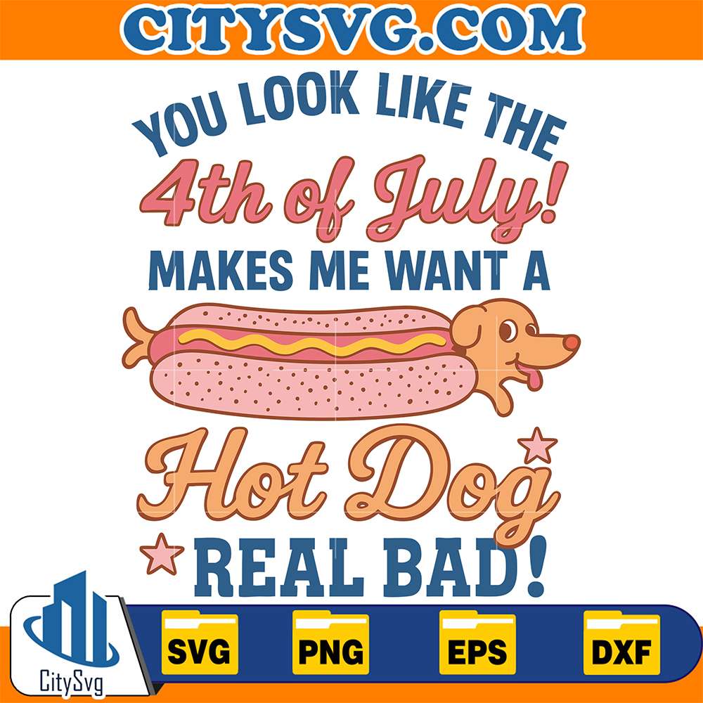 You-Look-Like-The-4th-Of-July-Hot-Dog-Real-Bad-Svg