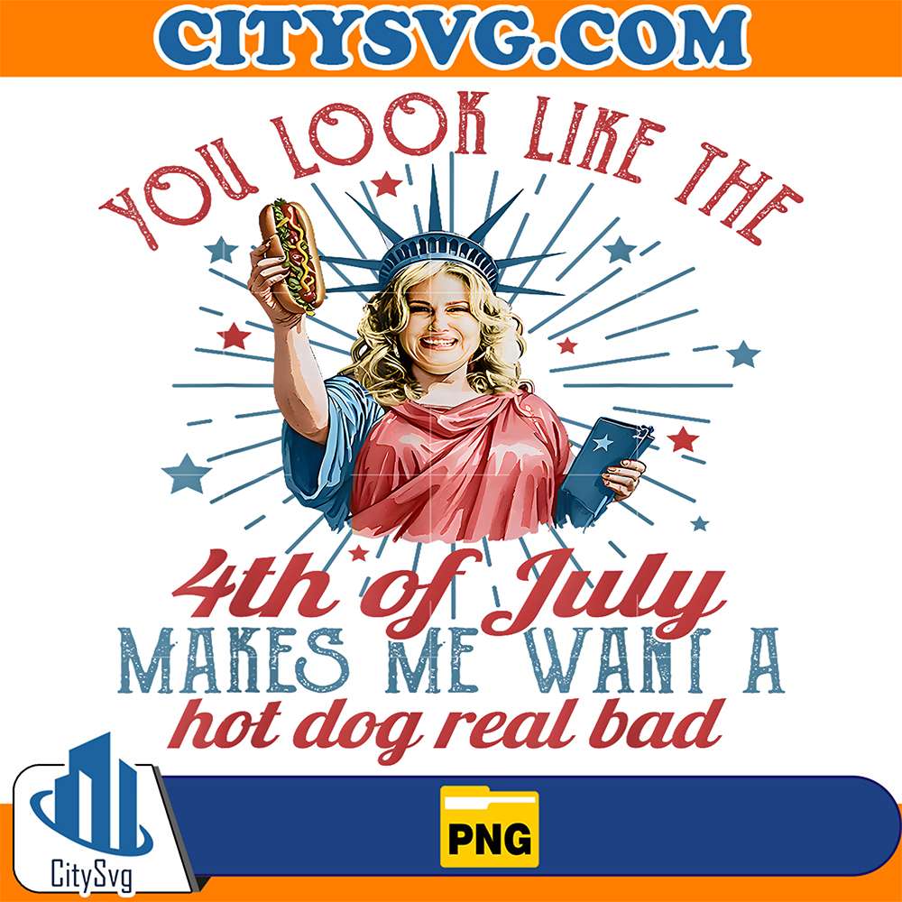 You-Look-Like-The-4th-Of-July-Makes-Me-Want-A-Hot-Dog-Real-Bad-Png-4