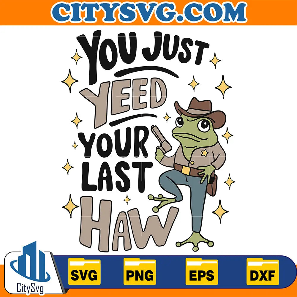 YouJustYeedYourLastHawCowboyFrogSvg