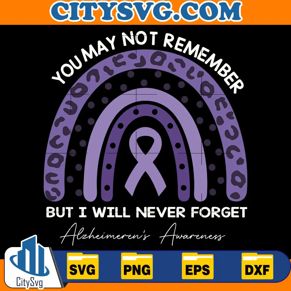 You May Not Remember But I’ll Never Forget Svg CitySvg