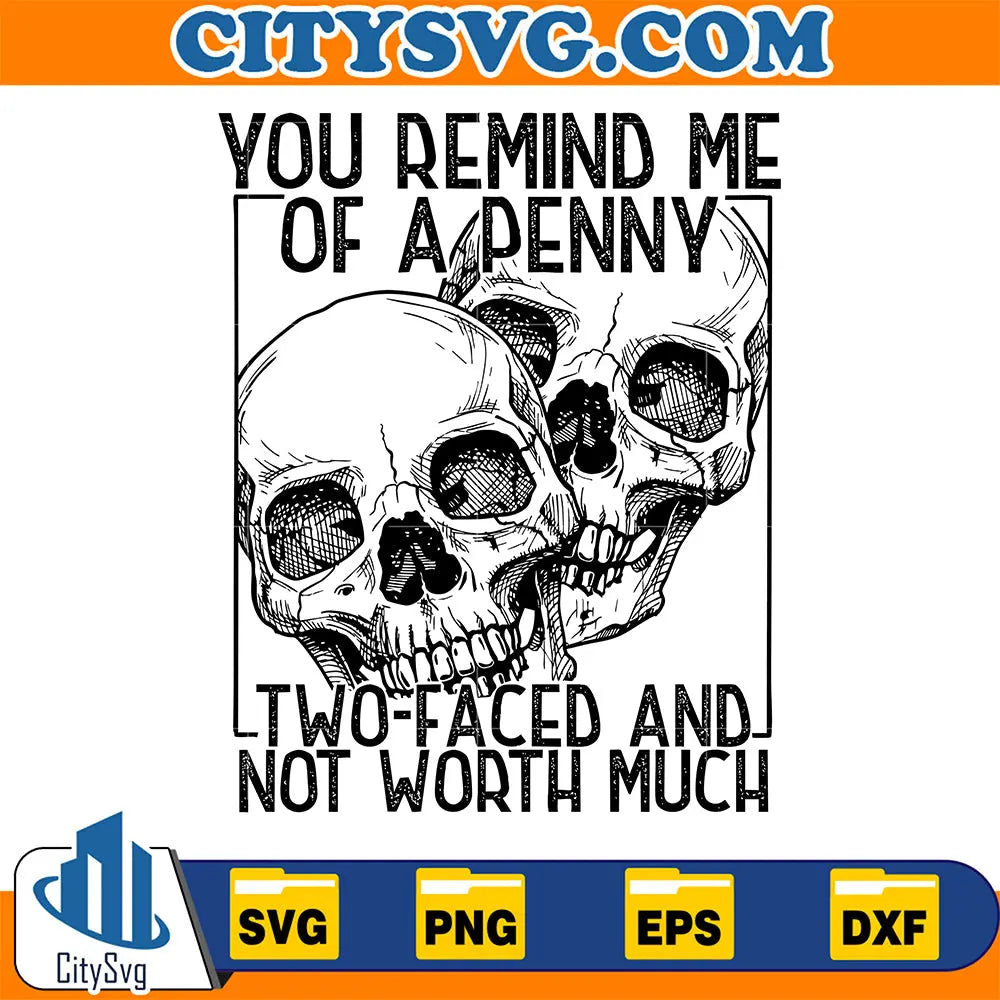 YouRemindMeOfAPennyTwoFacedAndNotWorthMuchSvg
