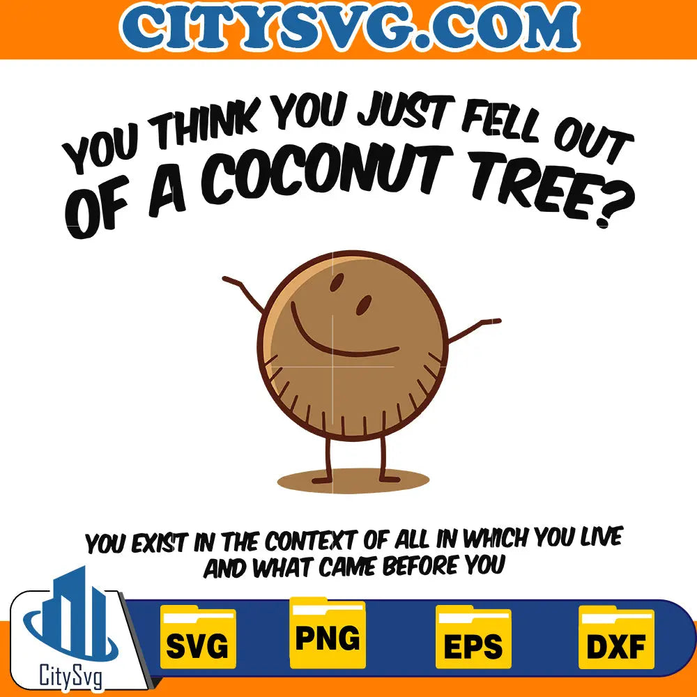 You Think You Fell Out Of A Coconut Tree, Kamala Harris Quote Svg CitySvg