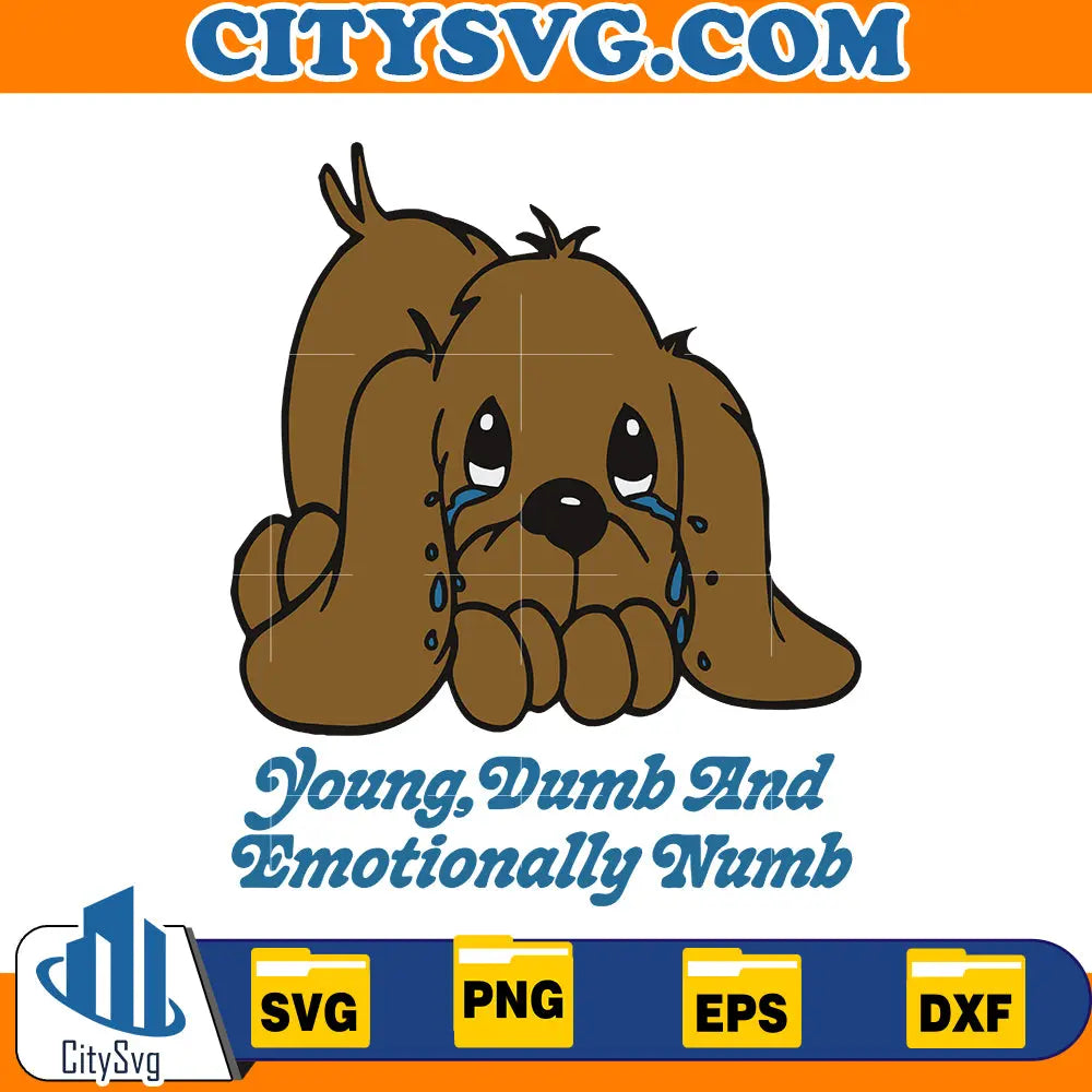 Young, Dumb And Emotionally Numb Svg CitySvg