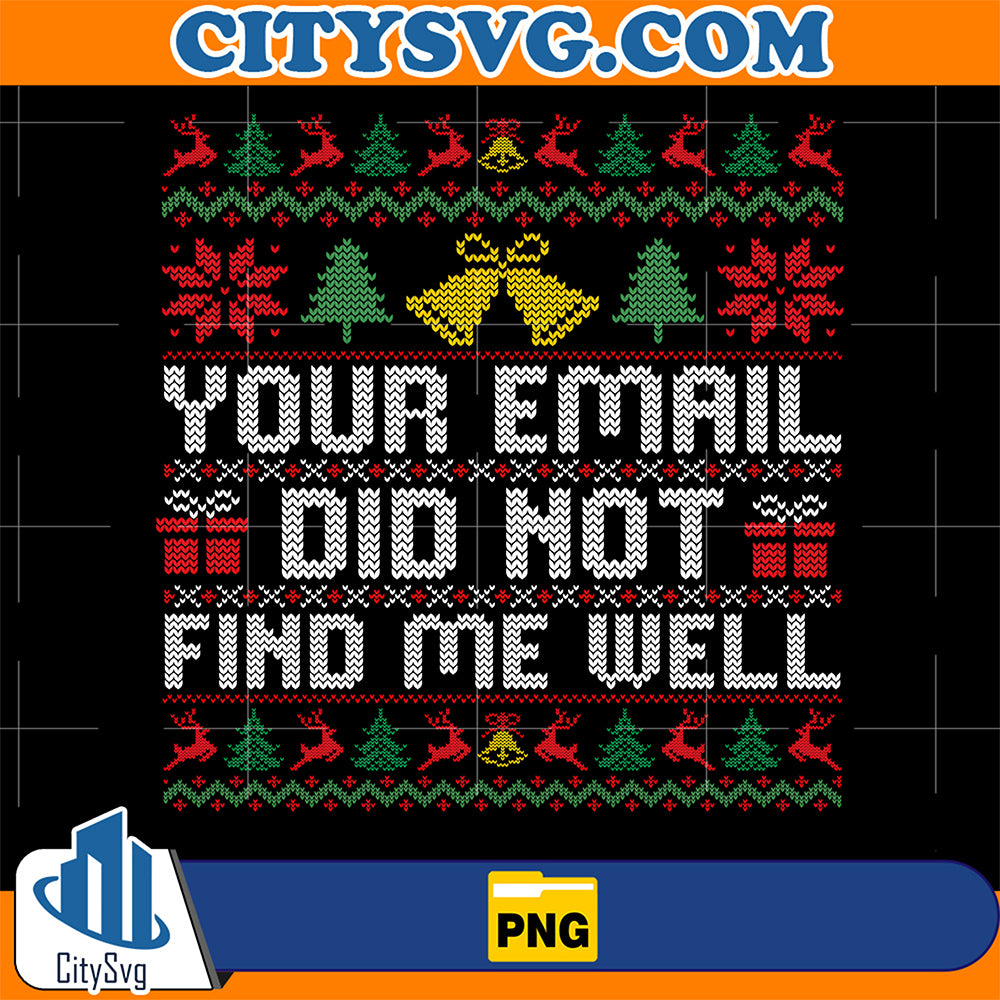 Your-Email-Did-Not-Find-Me-Well-Ugly-Christmas-Png