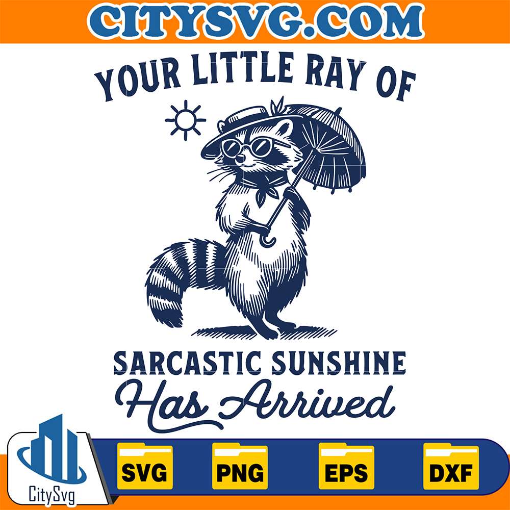 Your-Little-Ray-Of-Sarcastic-Sunshine-Has-Arrived-Raccoon-Svg