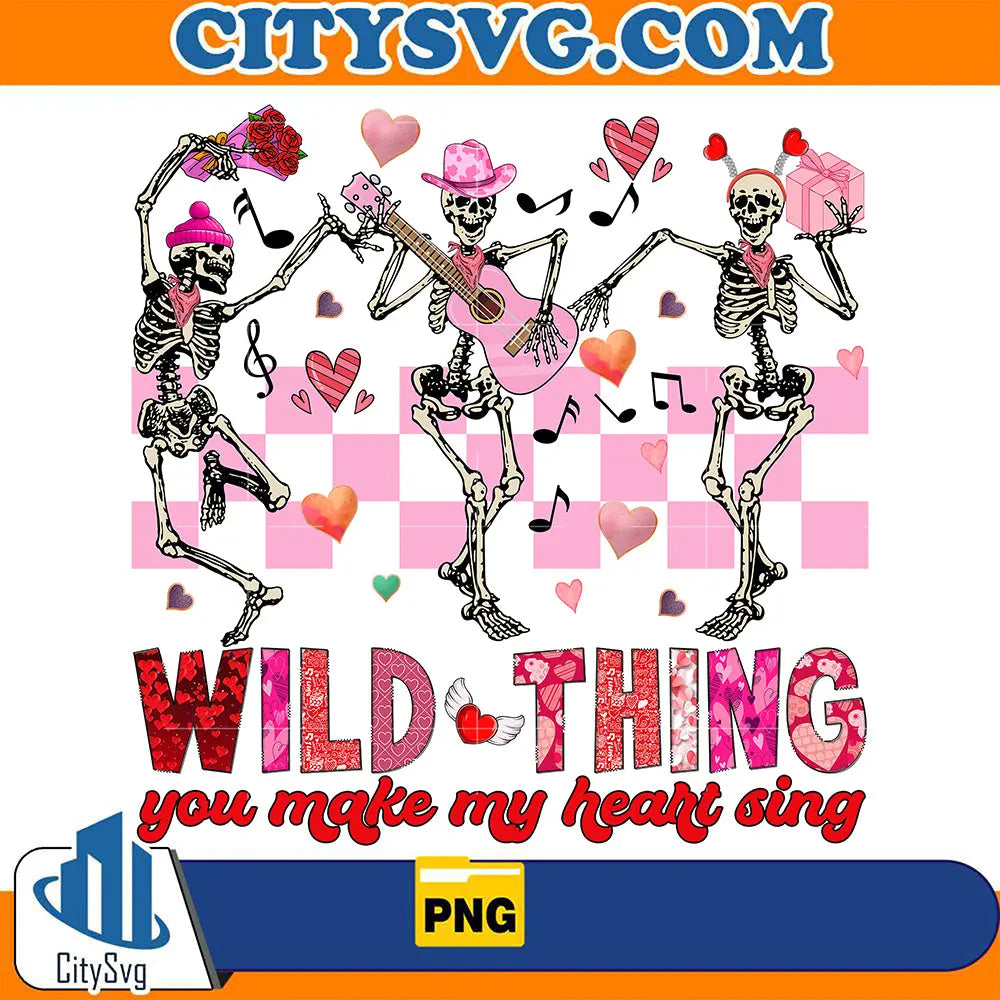 Wild thing you make my heart sing Png CitySvg