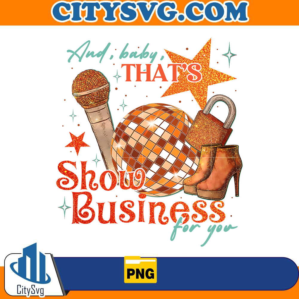 and-baby-thats-show-business-for-you-png