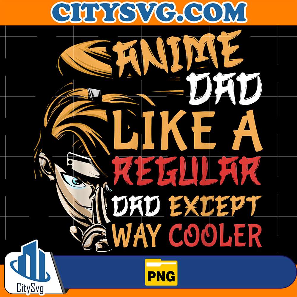 anime-dad-like-a-regular-dad-except-way-cooler-png