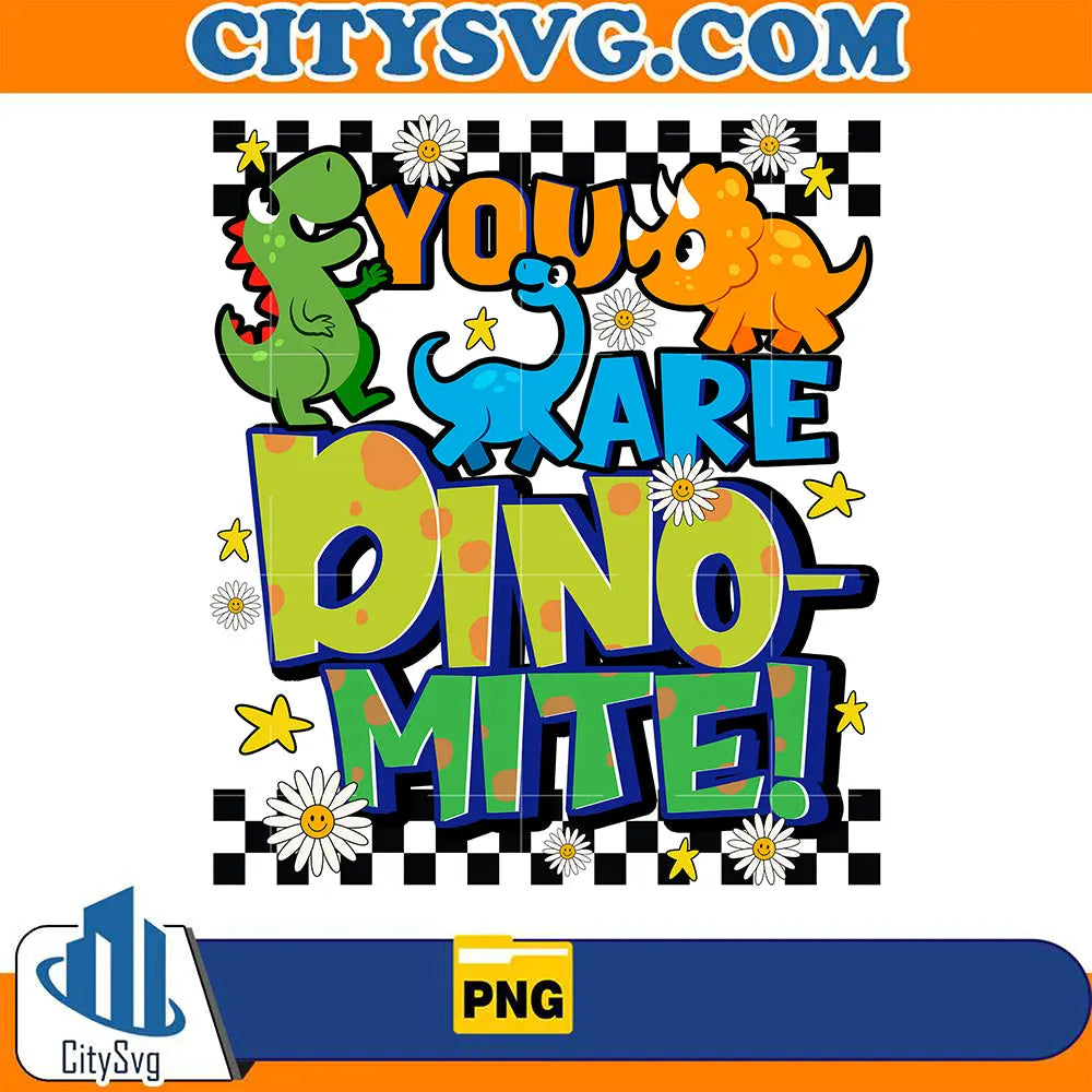 You Are Dino Mite Png CitySvg