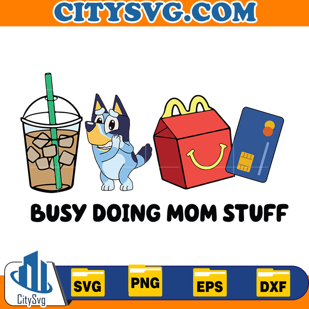 Busy Doing Mom Stuff Svg CitySvg