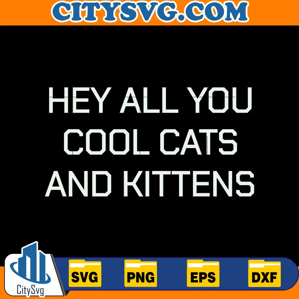 Hey All You Cool Cats And Kittens Svg, Joe Exotic svg, Carole Baskin, Tiger King svg, Tiger King Shirt, Svg, Cut Files, Cricut, Silhouette CitySvg