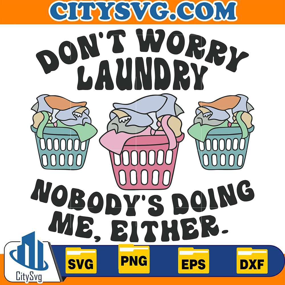 dont-worry-laundry-nobodys-doing-me-svg