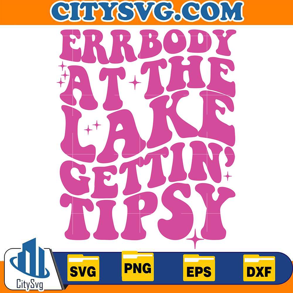 errbody-at-the-lake-gettin-tipsy-svg