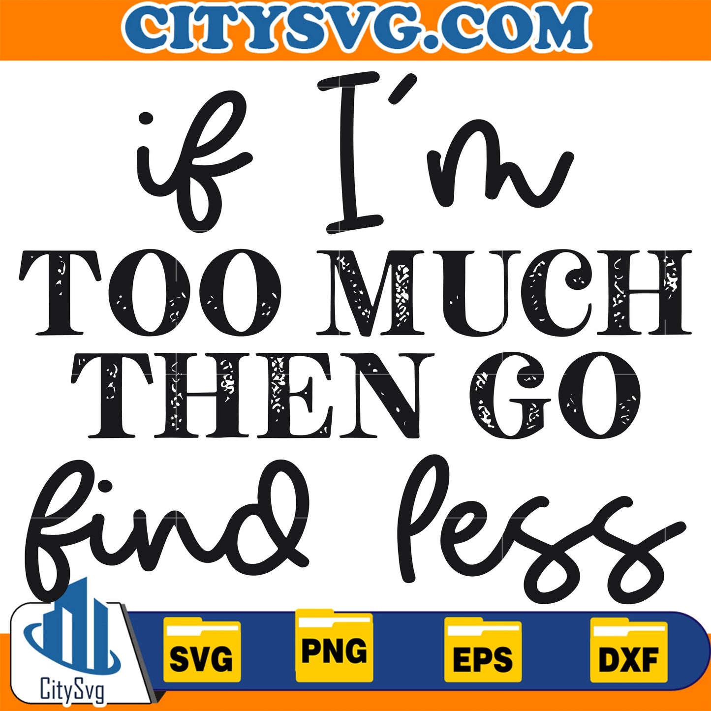 if im too much go find less Svg CitySvg