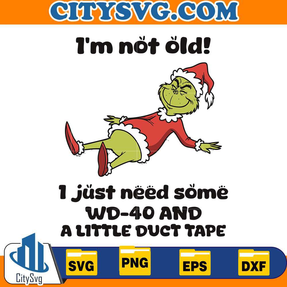 im-not-old-i-just-need-some-wd-40-and-a-little-duct-tape-grinch-svg