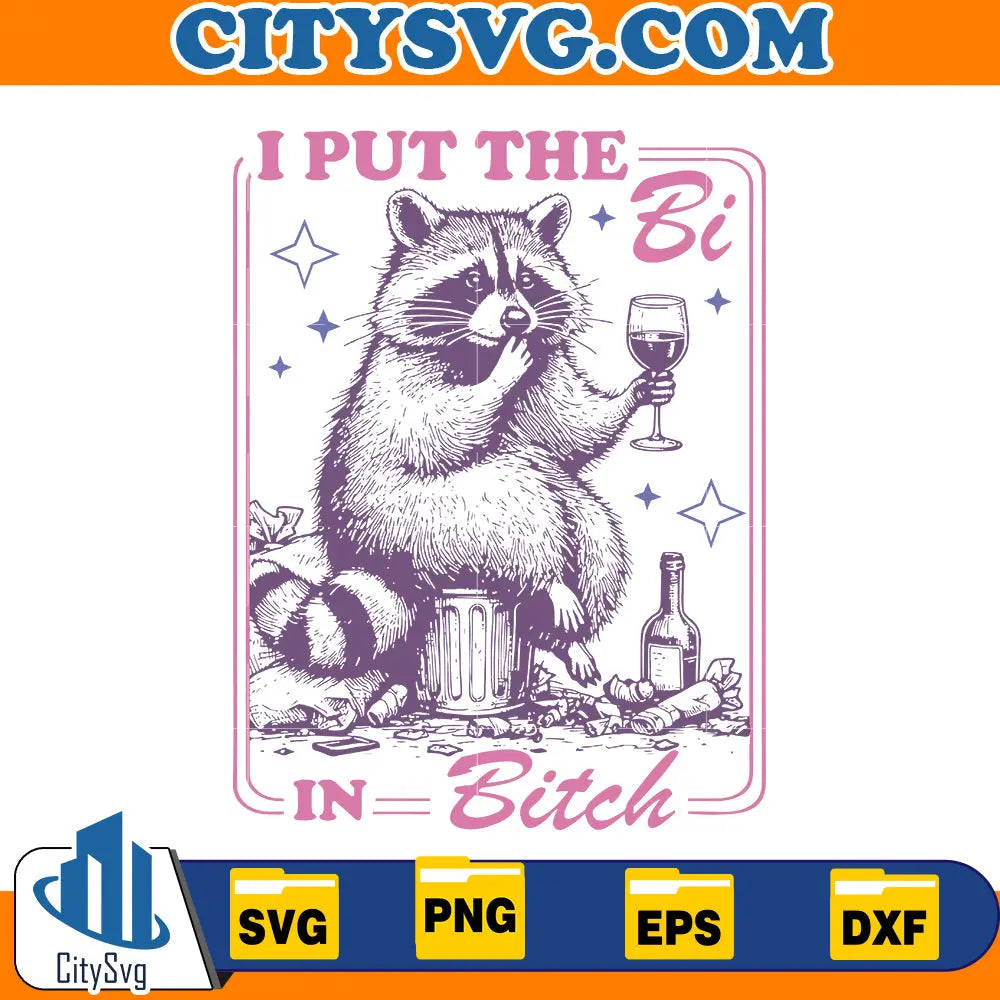 I put the bi in bitch Svg, Funny Raccoons svg, Squad Team Trash svg, Digital Download CitySvg