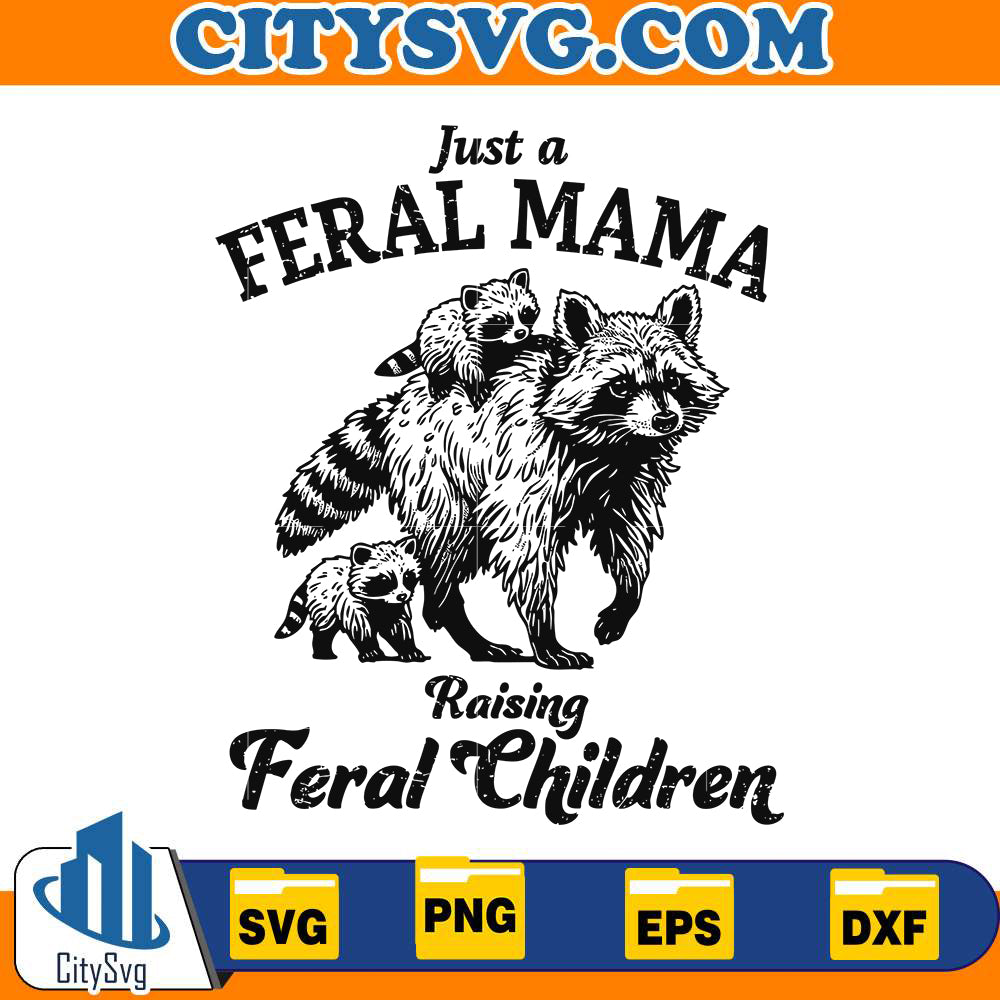 just-a-feral-mama-raising-feral-children-raccoon-svg