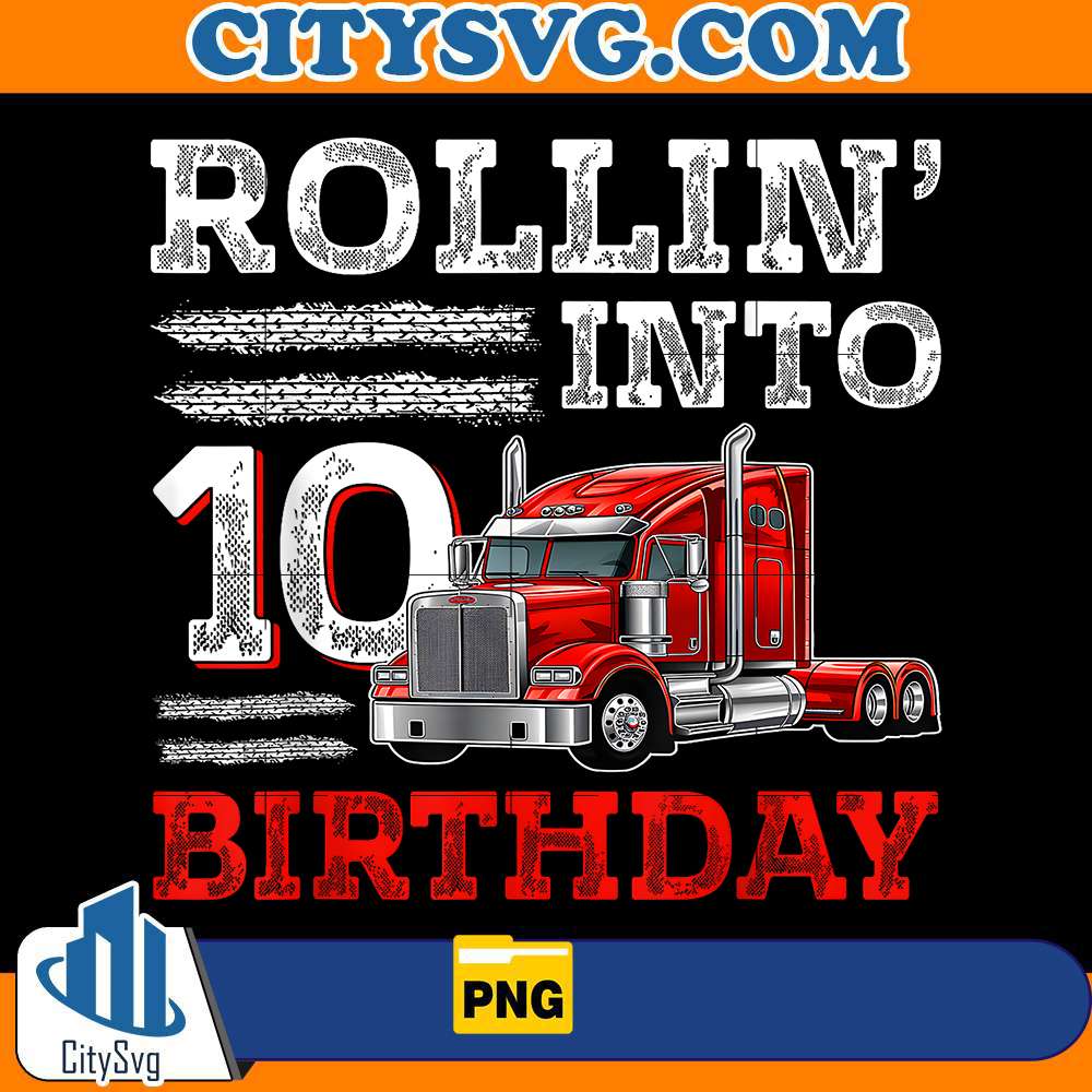 rolling-into-10-semi-truck-birthday-png