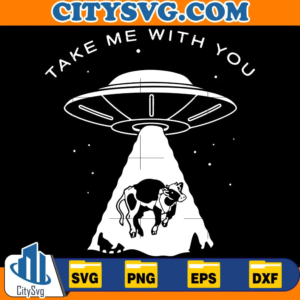 Take me with you svg, Alien abduction png, aliens svg, ufo disclosure t-shirt artwork, abduct me t-shirt art, alien UFO t-shirt artwork CitySvg