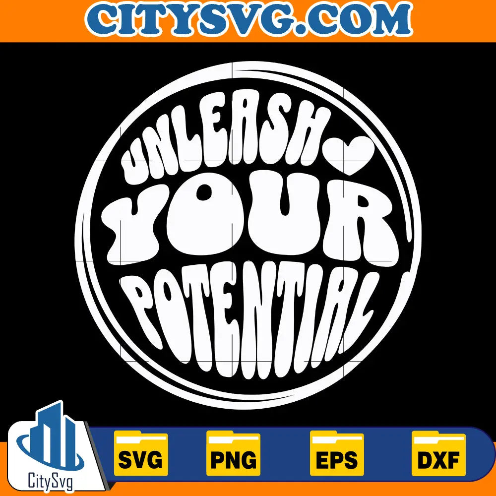 Unleash your potential Svg CitySvg