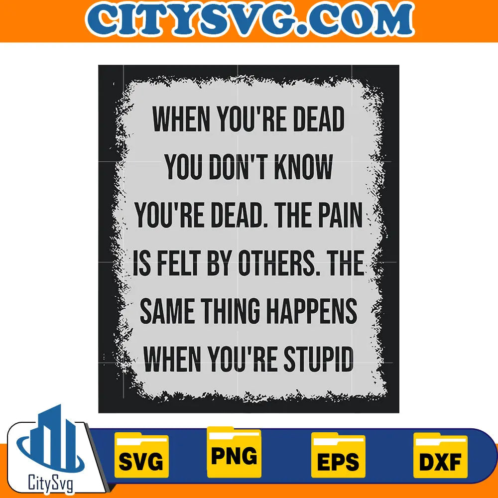 when you are dead you dont know Svg CitySvg