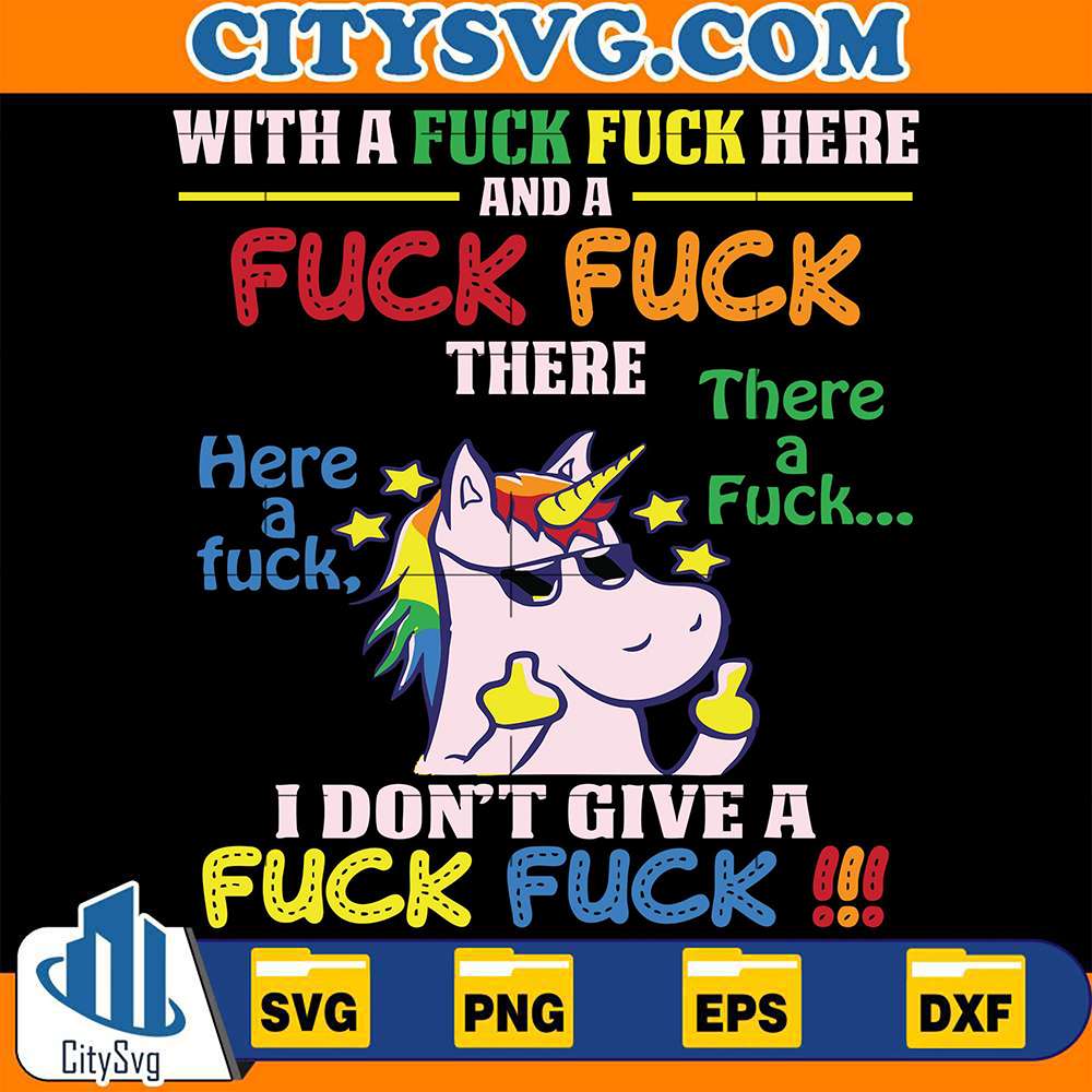 with-a-fuck-fuck-here-and-fuck-fuck-there-i-dont-give-a-fuck-svg