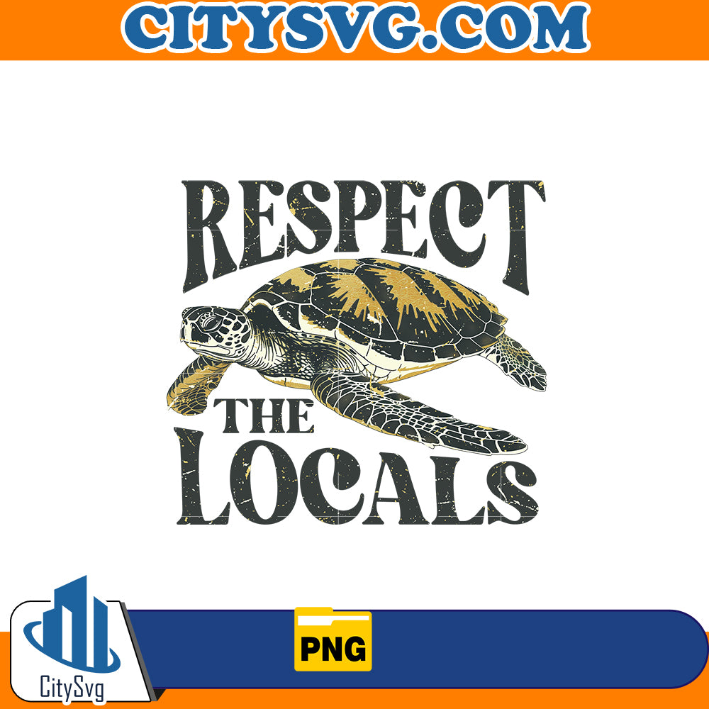 Respect the locals png, Instant Download