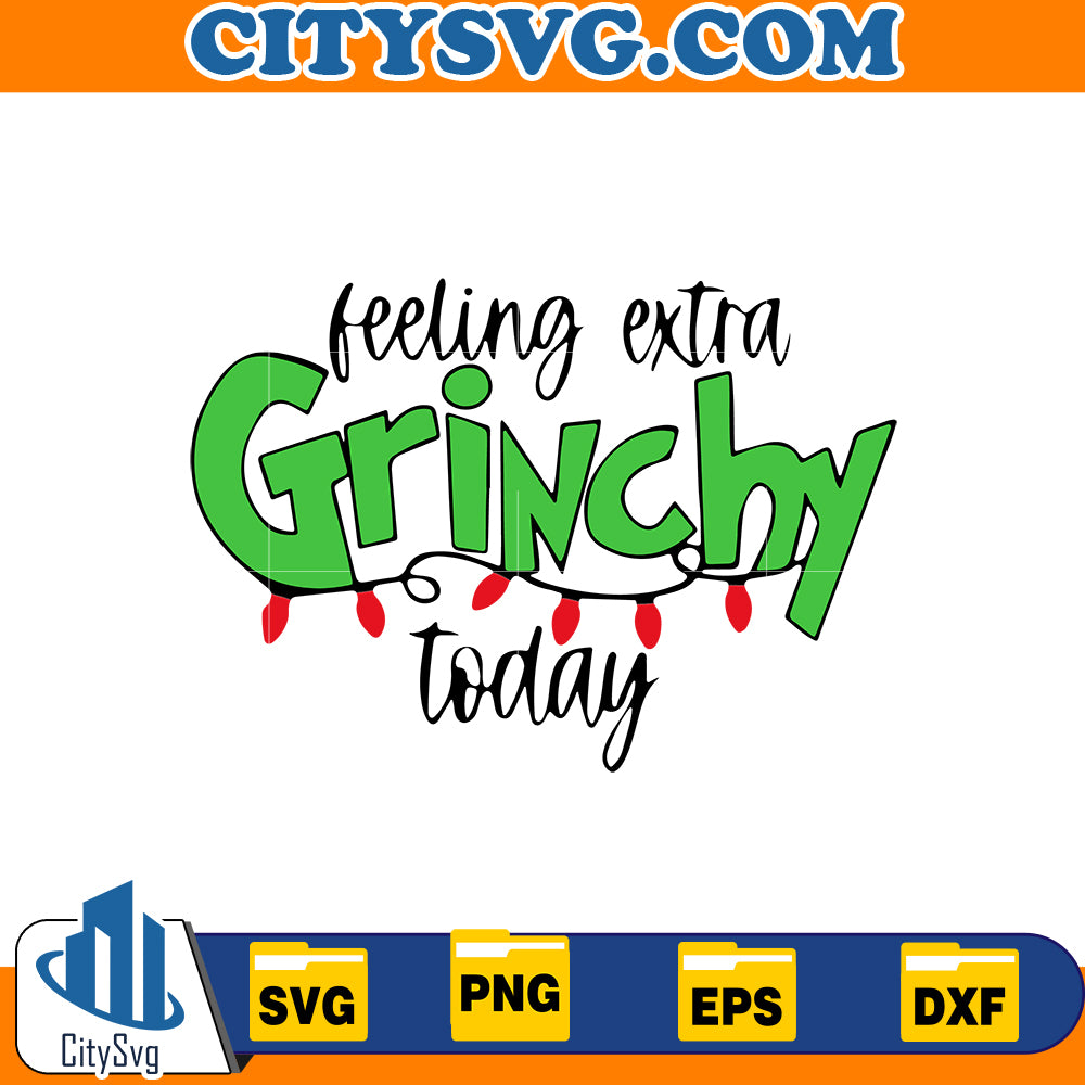 Feeling extra Grinchy today Svg