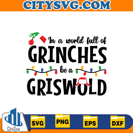 In a world full of Grinches be a Griswold Svg