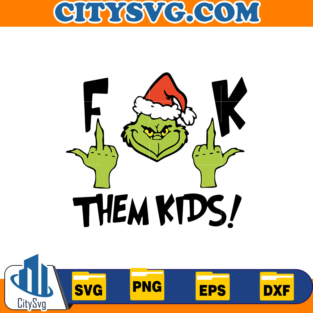 Grinch Fuck them kids! Svg