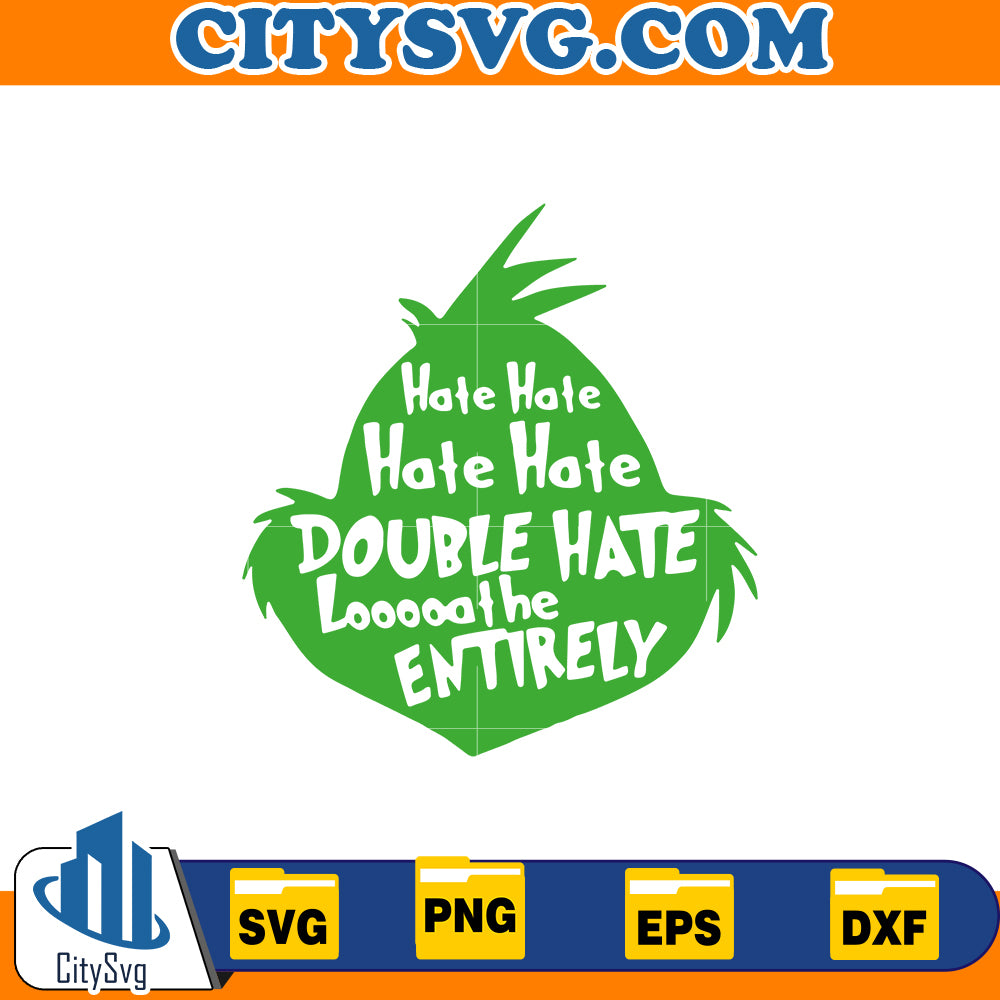 Hate hate hate hate double hate Grinch Svg