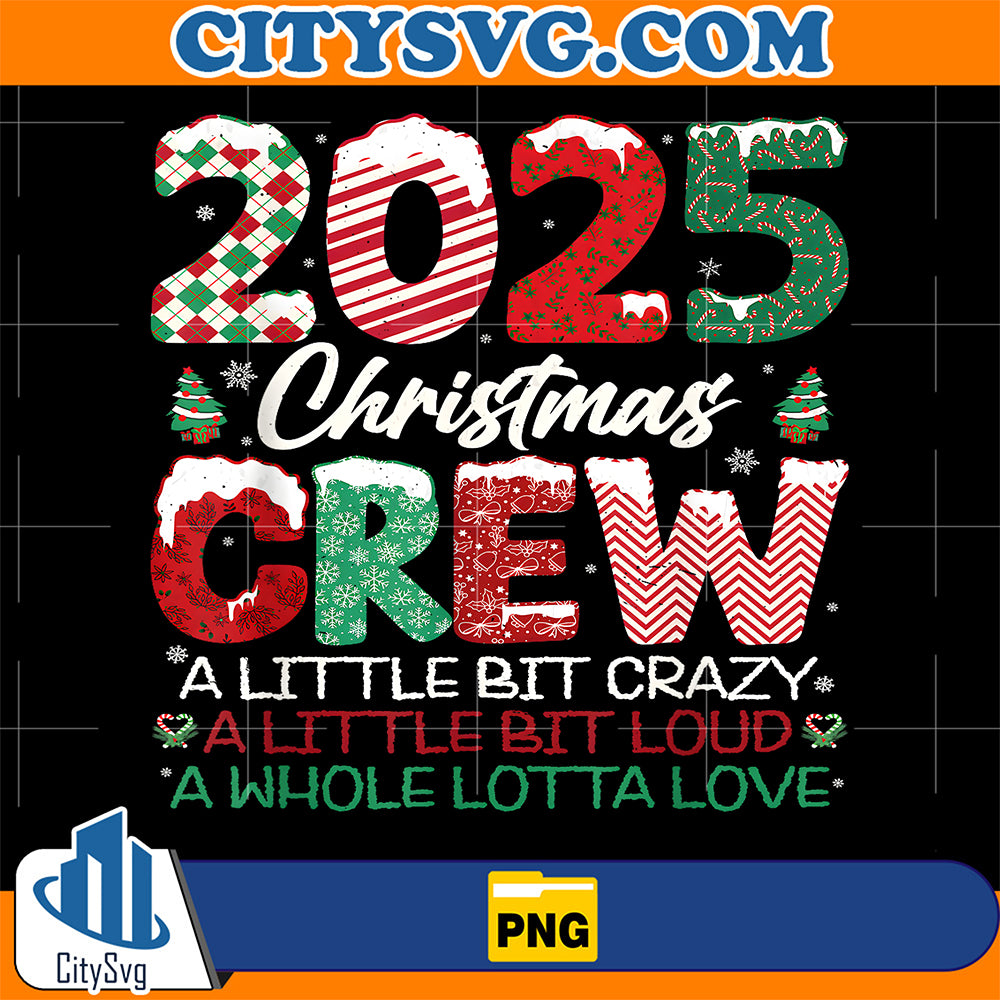 2025-Christmas-Crew-Family-Matching-Holiday-Crazy-Loud-Love-Png
