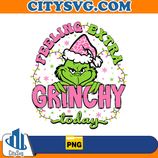 Feeling Extra Grinchy Today Png CitySvg