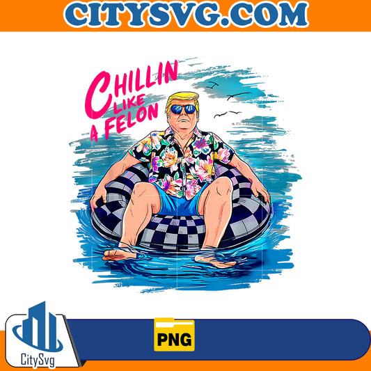 Chillin like a felon png, Instant Download