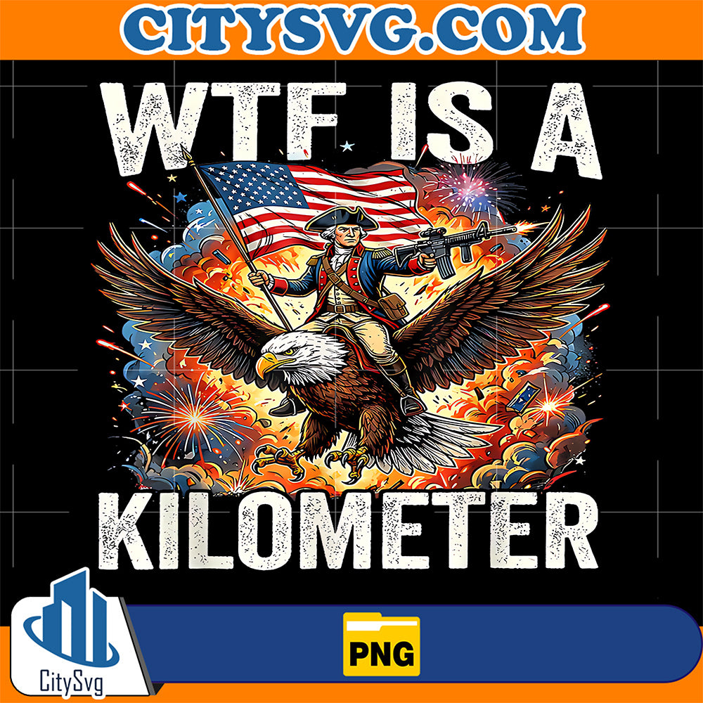 4th-of-July-WTF-Is-A-Kilometer-Png