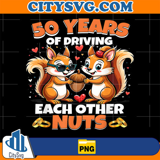 50th-Wedding-Anniversary-50-Years-Of-Driving-Each-Other-Nuts-Png