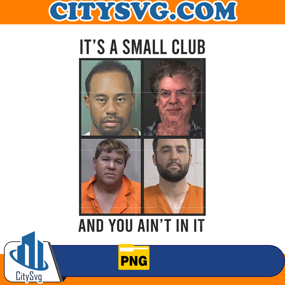 it is a small club and you ain't in it