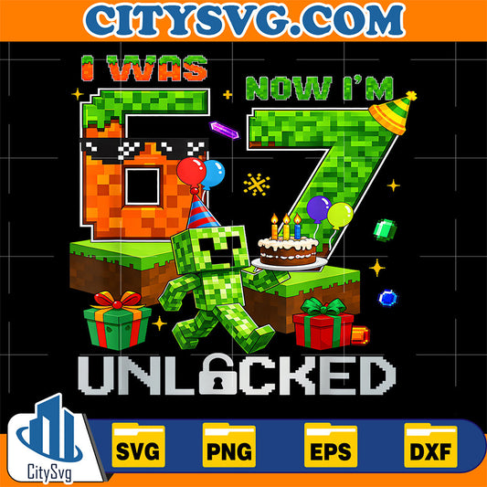 7th-Birthday-I-Was-6-Now-Im-7-Unlocked-67-Svg