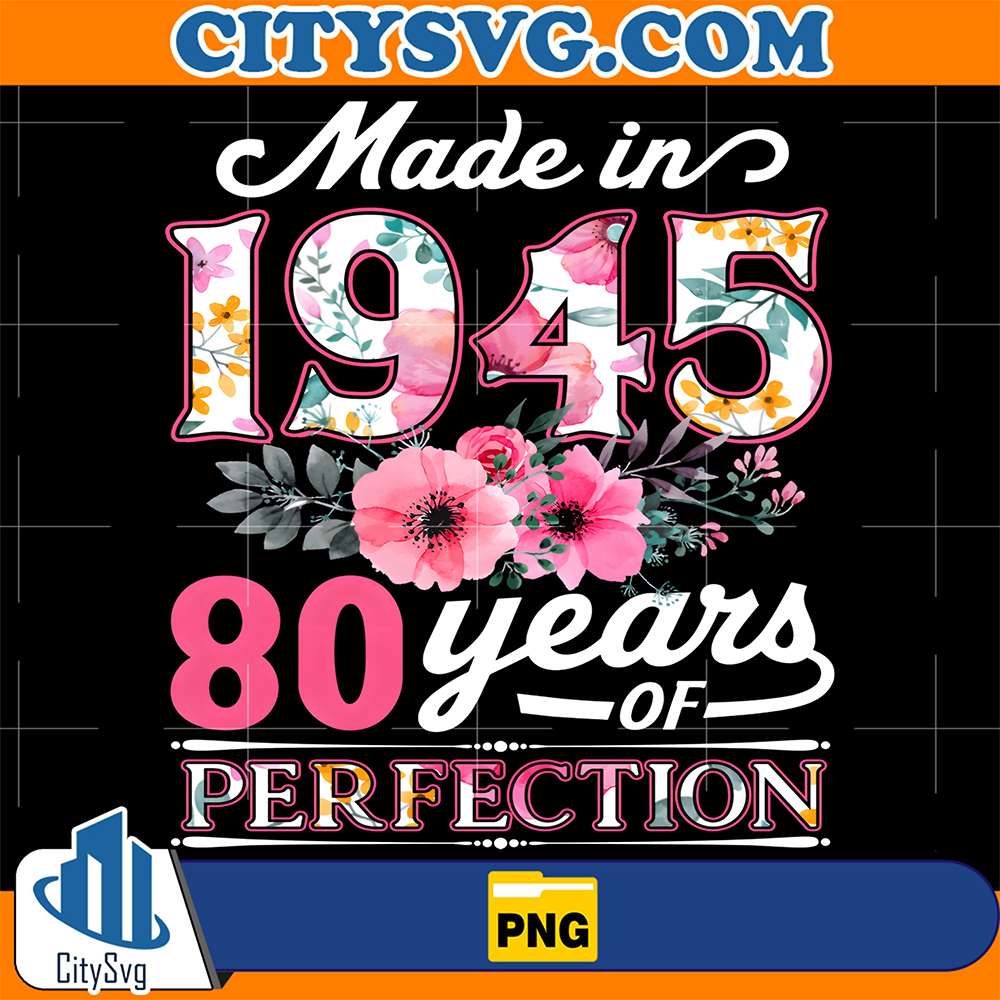 80-Year-Old-Made-In-1945-Floral-Flower-80th-Birthday-Png